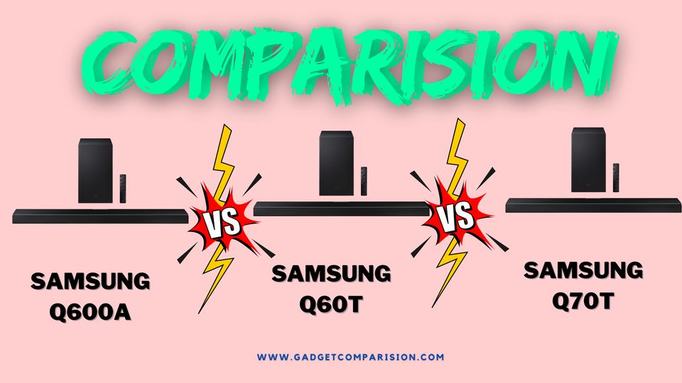 Samsung HW-Q600A vs HW-Q60T vs HW-Q70T