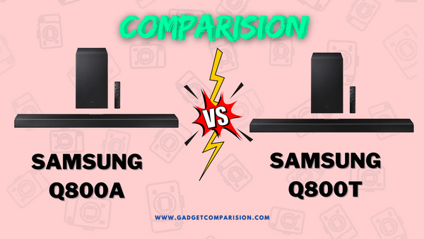 Samsung Q800A vs Q800T