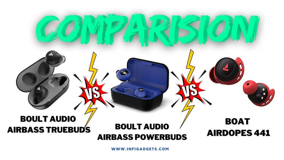 Boult Audio AirBass TrueBuds vs Boult Audio AirBass PowerBuds vs Boat Airdopes 441: Comparison